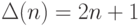 \Delta ( n) = 2n + 1