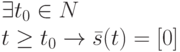\exists t_0 \in N\\
t \ge t_0 \to \bar s(t)=[0]