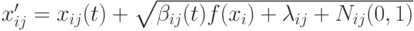 x'_{ij}=x_{ij}(t)+\sqrt{\beta_{ij}(t)f(x_i)+\lambda_{ij}+N_{ij}(0,1)}