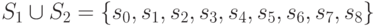 S_1\cup S_2 =\{ s_0,s_1,s_2,s_3,s_4,s_5,s_6,s_7,s_8\}