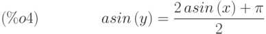 asin\left( y\right) =\frac{2\,asin\left( x\right) +\pi }{2}\leqno{(\%o4) }