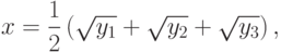 x=\frac{1}{2}\left(\sqrt{y_1}+\sqrt{y_2}+\sqrt{y_3}\right),