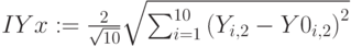 IYx:=\frac{2}{\sqrt{10}}\sqrt{\sum_{i=1}^{10}{\left(Y_{i,2}-Y0_{i,2}\right)^2}