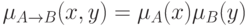 \(\mu _{A \to B} (x,y) = \mu _A (x)\mu _B (y)\)\\