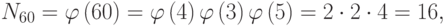 {N}_{60}=\varphi \left(60\right)=\varphi \left(4\right)\varphi \left(3\right)\varphi \left(5\right)=2 \cdot 2 \cdot 4=16,