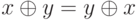 x \oplus y = y \oplus x