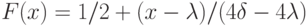 F(x) = 1/2 + (x - \lambda) / (4 \delta - 4 \lambda)