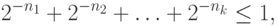 2^{-n_1} + 2^{-n_2} + \ldots + 2^{-n_k} \le 1,