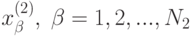 x_{\beta}^{(2)}, \; \beta=1,2,...,N_2