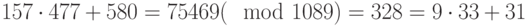 157\cdot 477+580=75469(\mod  1089) = 328= 9\cdot 33+31