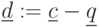 \underline{d}:=\underline{c}-\underline{q}