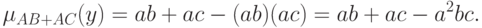 \mu_{AB+AC}(y)=ab+ac-(ab)(ac)=ab+ac-a^2bc.