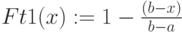 Ft1(x):=1-frac{(b-x)}{b-a}