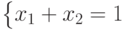 \left\{
\begin{array}{@{}l@{}}
x_1+x_2=1
\end{array}
\right