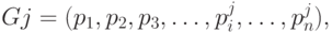 Gj = ( p _{1}, p _{2}, p _{3}, \dots , p_i ^{j}, \dots , p_{n} ^{j}) ,