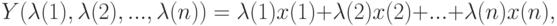 Y(\lambda(1),\lambda(2),...,\lambda(n))=\lambda(1)x(1)+\lambda(2)x(2)+...+\lambda(n)x(n),