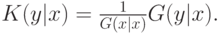 K(y|x) = \frac1{G(x|x)}G(y|x).