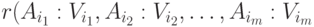 r(A_{i_1}:V_{i_1},A_{i_2}:V_{i_2},\dots,A_{i_m}:V_{i_m}