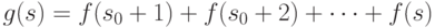 g(s) = f(s_0+1) + f(s_0+2) +\dots+ f(s)