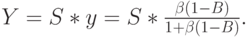 Y=S*y=S*\frac{\beta (1-B)}{1+\beta (1-B)}.