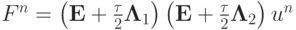 $  F^{n} = \left(\mathbf{E} + \frac{\tau}{2}\mathbf{\Lambda}_1\right) \left(\mathbf{E} + \frac{\tau}{2}\mathbf{\Lambda}_2\right)u^{n}  $