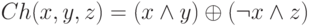 Ch (x, y, z) = (x \wedge y) \oplus (\neg x \wedge z)