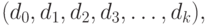 (d_{0},d_{1},d_{2},d_{3},\ldots,d_{k}),