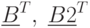 \underline{B}^T,\;\underline{B2}^T