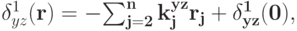 \delta^{1}_{yz}(\bf{r}) = -{\sum^n_{j= 2}k^{yz}_jr_j + \delta^{1}_{yz}(\bf{0})},