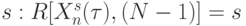 s: R[X^{s}_n(\tau), (N-1)]= s