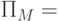 \begin{gathered}
   \hfill \\
   \hfill \\
  П_M  =  \hfill \\ 
\end{gathered}