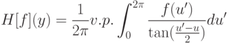 H[f](y)=\frac{1}{2\pi}v.p.\int_0^{2\pi}\frac{f(u')}{\tan(\frac{u'-u}{2})}du'