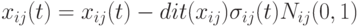 x_{ij}(t)=x_{ij}(t)-dit(x_{ij})\sigma_{ij}(t)N_{ij}(0,1)