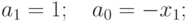 a_1=1;quad a_0=-x_1;