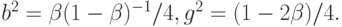 b^2 =  \beta (1- \beta)^{-1} / 4 , g^2 = (1- 2\beta) / 4.