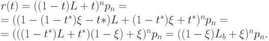 r(t) = ( (1-t)L + t )^n p_n =\\
= (( 1 - (1 - t^*) \xi - t*) L+(1 -t^*) \xi+t^*)^n p_n =\\
=   ( ((1-t^*)L + t^*) (1-\xi ) + \xi )^n p_n= ( (1-\xi ) L_b +\xi )^n p_n.