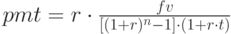 pmt=r\cdot \frac{fv}{[(1+r)^n-1]\cdot (1+r\cdot t)}