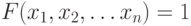 F(x_{1}, x_{2}, …x_{n}) = 1