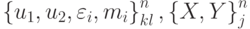 \left\{u_1, u_2, \varepsilon_i, m_i\right\}_{kl}^{n}, \left\{{X, Y}\right\}_j^{n}