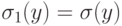 \sigma _{1}(y)=\sigma (y)