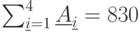 \sum_{\underline{i}=1}^{4}\underline{A}_{\underline{i}}=830