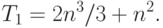 T_1=2n^3/3+n^2.