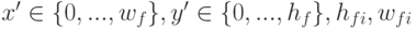 x' \in \lbrace0, ...,w_f \rbrace , y' \in \lbrace 0,...,h_f \rbrace,h_{fi},w_{fi}