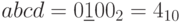 abcd=0\underline{1}00_{2 }=4_{10}