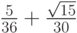 $ \frac{5}{36} + \frac{\sqrt{15}}{30} $