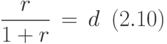 \displaystyle\frac{r}{1+r}\,=\,d\,\,\, (2.10)