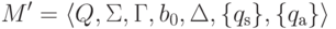 M' \peq \lalg Q , \Sigma , \Gamma , b_0 , \Delta ,
 \{ \qinitial \} , \{ \qaccept \} \ralg