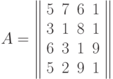 A=\left\| \begin{array}{cccc} 5&7&6&1\\3&1&8&1\\6&3&1&9\\5&2&9&1\end{array}\right \|