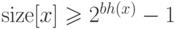 {\rm size}[x] \ge 2^{bh(x)} - 1