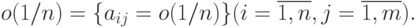 o(1/n)=\{a_{ij}=o(1/n)\}(i=\overline{1,n},j=\overline{1,m}).